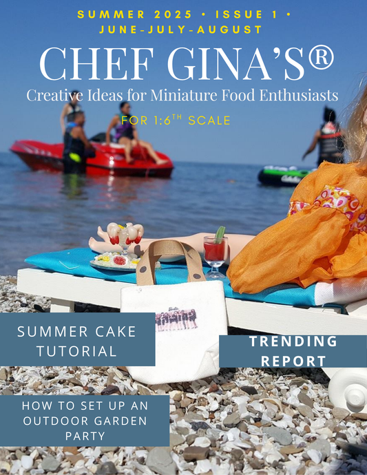 Chef Gina's - Creative Ideas for Miniature Food Enthusiasts MAGAZINE